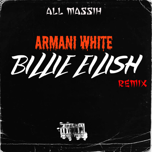 Stream Armani White - BILLIE EILISH (All Massih Remix) by All Massih |  Listen online for free on SoundCloud