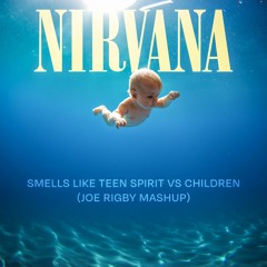 Smells Like Teen Spirit Vs Children (Joe Rigby Mashup)