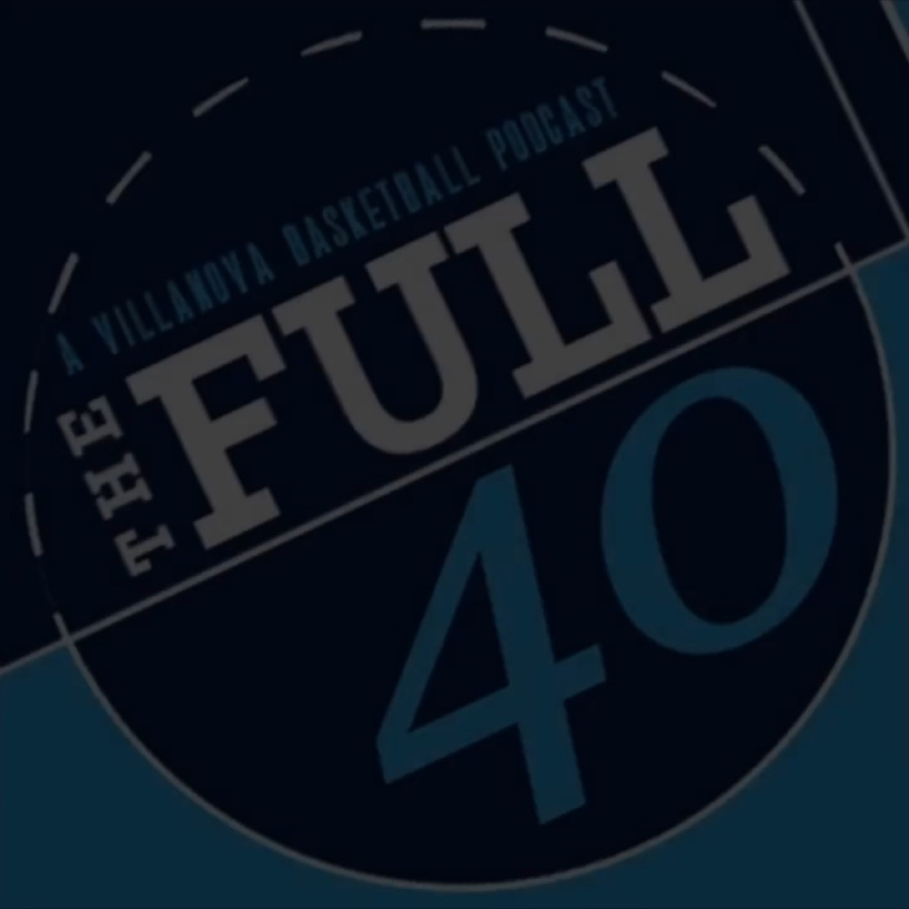 The Full 40 - A Villanova Basketball Podcast