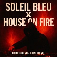Soleil Bleu x House on fire Bounce by Novah (A_M_D Edit)