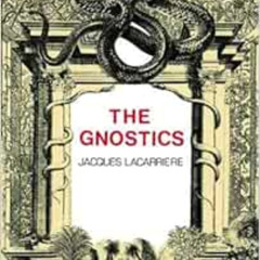 free EPUB 📌 The Gnostics by Jacques Lacarriere [KINDLE PDF EBOOK EPUB]
