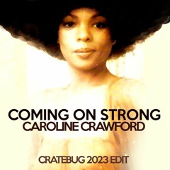 Coming On Strong (Cratebug 2023 Disco House Edit) Caroline Crawford | Download