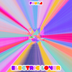 “Electric Lover” - Foura