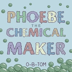 Phoebe The Chemical Maker
