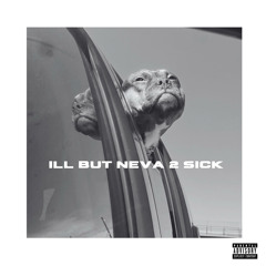 illbutneva2sick