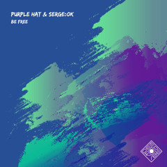 Purple Hat & SERGE:OK - Be Free (Original Mix)