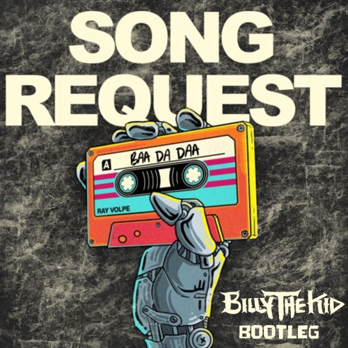 RAY VOLPE - SONG REQUEST (BILLYTHEKID BOOTLEG)