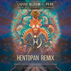 Liquid Bloom & PERE - The Mycelium Is Listening (Feat Paul Stamets) HENTOPAN Remix