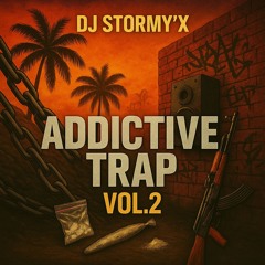 ADDICTIVE TRAP VOL.2 - DJ STORMY'X