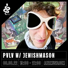 PVLV w/ Jewishmason - Aaja Channel 2 - 08 08 22