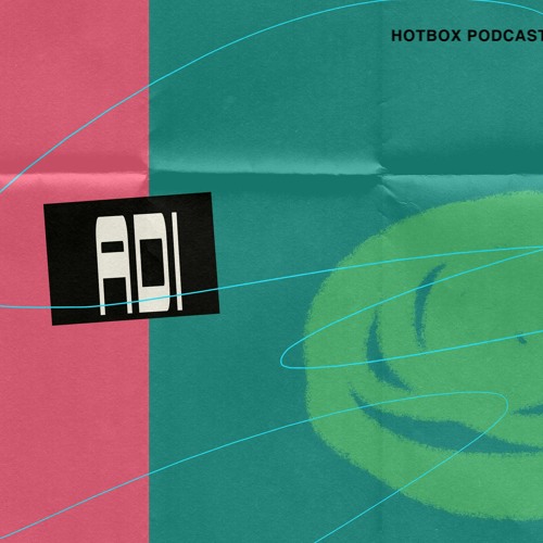 Adi - Hotbox Podcast