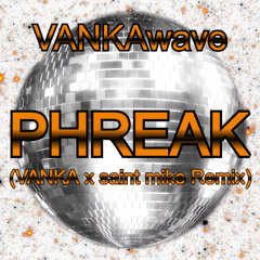PHREAK (VANKA x saint mike Remix)