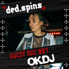 ded.spins - GUEST MIX 007: OK.DJ