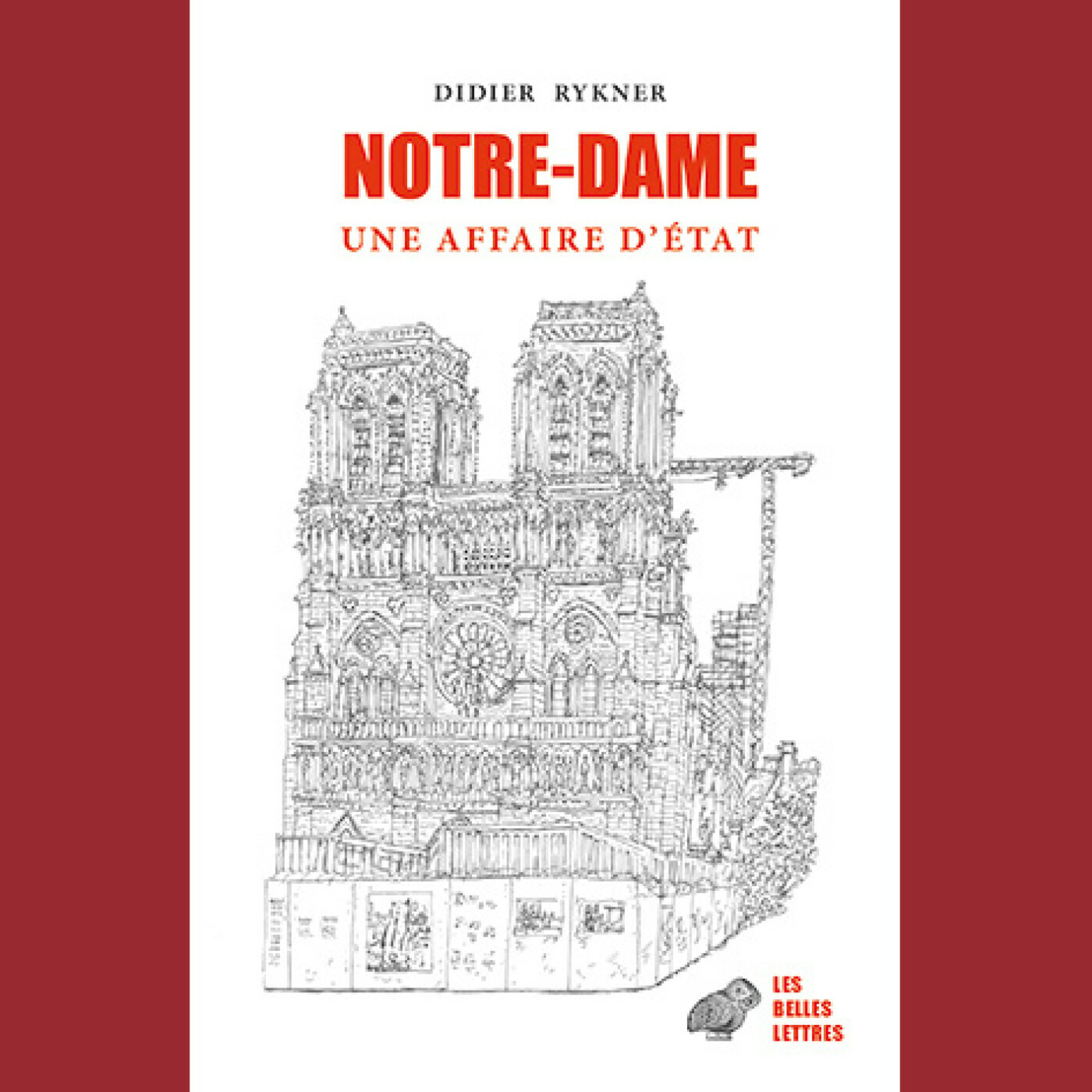 Didier Rykner - Notre-Dame. Une affaire d'état