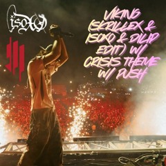 Viking (Skrillex & ISOxo & Dilip Edit) w/ Crisis Theme w/ Push