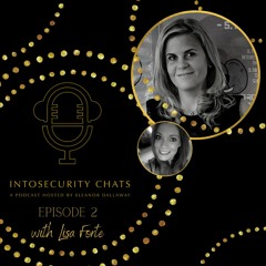 IntoSecurity Chats Episode 2 - Lisa Forte
