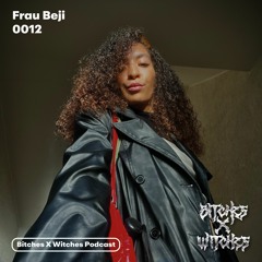 Frau Beji / Bitches X Witches Podcast 0012