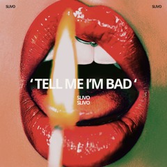 Slivo - Tell Me I'm Bad (Free Download)