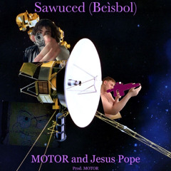 Gnag Mom Presents: MOTOR + Jesus Pope- Sawuced (Beísbol) *MOTOR*