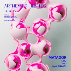 Max Blumen @ Artheater Invites: Matador | 18.11.2023 (Closing)