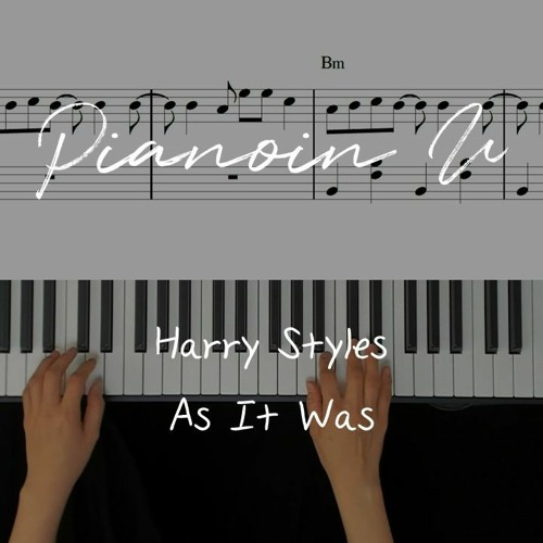 Stream Harry Styles As It Was Piano Cover Sheet By Piano In U Listen Online For Free On Soundcloud