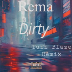 Rema - Dirty(Tuii Blaze Remix)