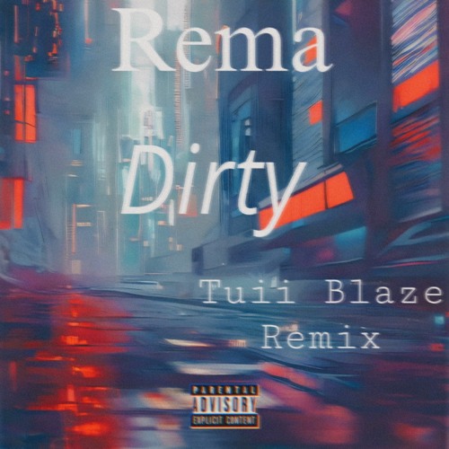 Rema - Dirty(Tuii Blaze Remix)