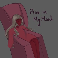 Pins in My Mind