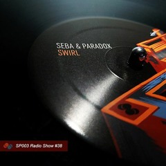 SP003 Seba & Paradox Vol.38 Radio Show