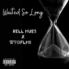 Waited So Long feat. WyoFlhii