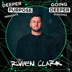 Going Deeper Guest-mix : - Rowen Clark