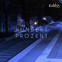 Kidd53 - HUNDERTPROZENT