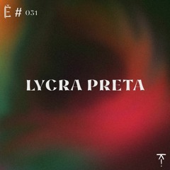 Tantše #031 — Lycra Preta