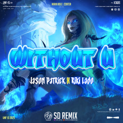 WITHOUT U (SD Remix) - Jason Patrick x Riki Lado #EXC