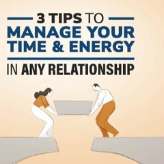 3 Tips To Manage Your Time And Energy In Any Relationship - Setting Boundaries