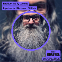Residues w/ Ty Lumnus - Radio Buena Vida 28.02.25