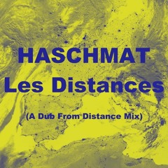 PREMIERE: Haschmat - Les Distances (A Dub From Distance Mix)