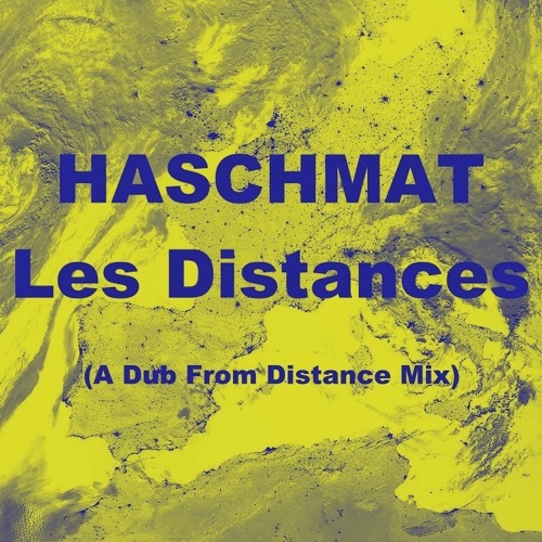 PREMIERE: Haschmat - Les Distances (A Dub From Distance Mix)
