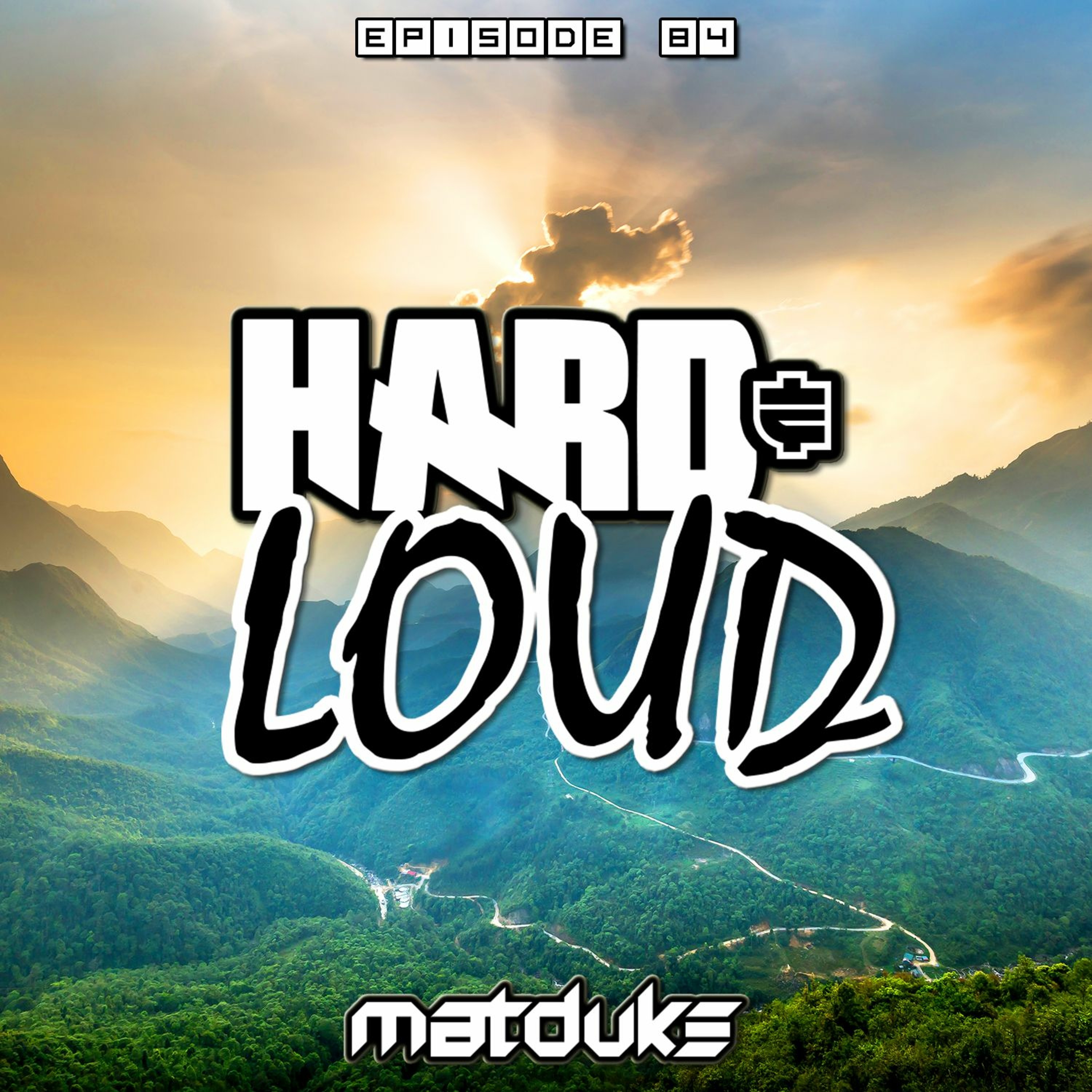 Matduke presents The Hard & Loud Podcast (Hardstyle, Happy Hardcore)