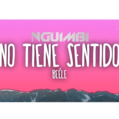 Beéle - No Tiene Sentido ( Nguimbi Remix )