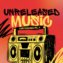 LUIS VAZQUEZ - UNRELEASED MUSIC (VOL.7)