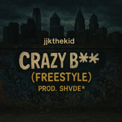 Crazy Bitch (Freestyle) Prod. Shvde*
