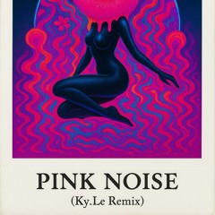 Pink Noise (Ky.Le Remix)