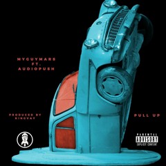 MyGuyMars - Pull Up ft Audio Push