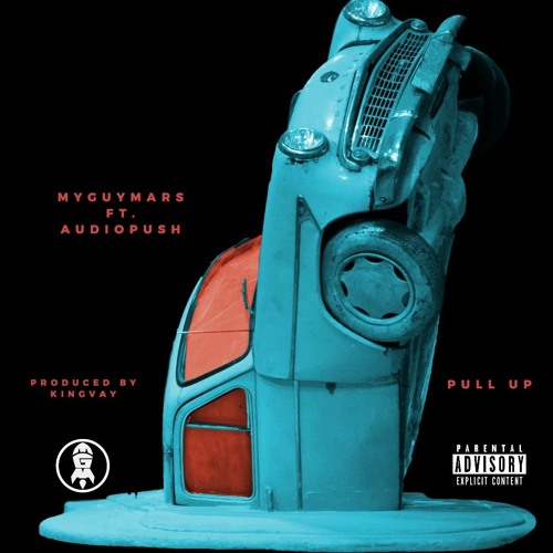 MyGuyMars - Pull Up ft Audio Push