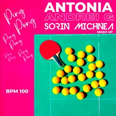 ANTONIA X ANDREI G  - PING  PONG ( SORIN MICHNEA MASH UP ) 100
