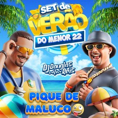 == SET DE VERÃO DO MENOR 22 ((DJ DOUGLAS REIS)) PIQUE DE MALUCO KKK