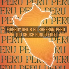 Fireboy DML & Ed Sheeran - Peru (Dj Shock Pongo Edit)