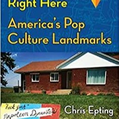 $$EBOOK It Happened Right Here: The Locations of America's Pop Culture Landmarks [PDF READ ONLINE]