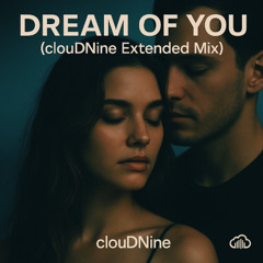 Dream of You (clouDNine Extended Mix)